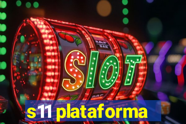 s11 plataforma